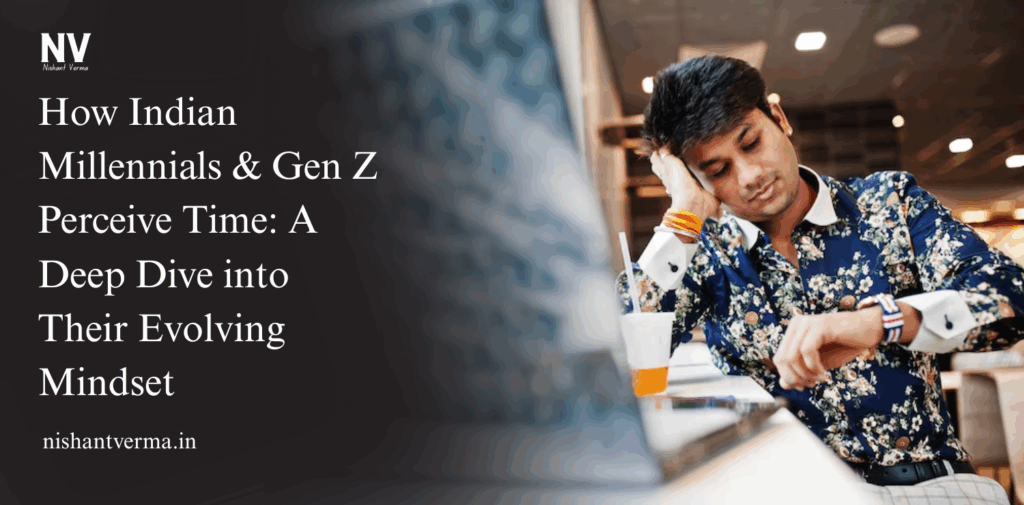 How-Indian-Millennials-Gen-Z-Perceive-Time-A-Deep-Dive-into-Their-Evolving-Mindset