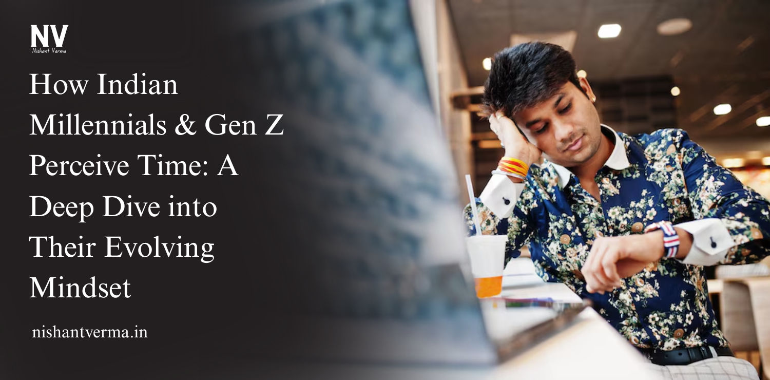How-Indian-Millennials-Gen-Z-Perceive-Time-A-Deep-Dive-into-Their-Evolving-Mindset