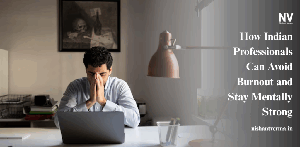 How-Indian-Professionals-Can-Avoid-Burnout-and-Stay-Mentally-Strong