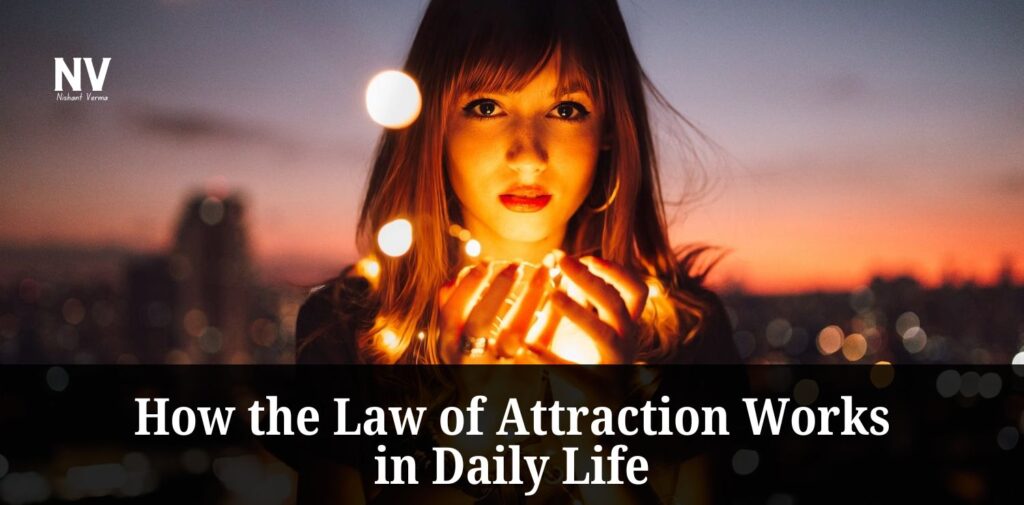 How-the-Law-of-Attraction-Works-in-Daily-Life.