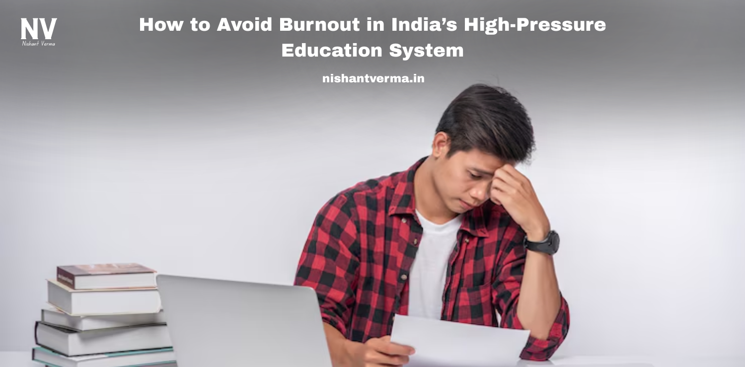 How-to-Avoid-Burnout-in-Indias-High-Pressure-Education-System