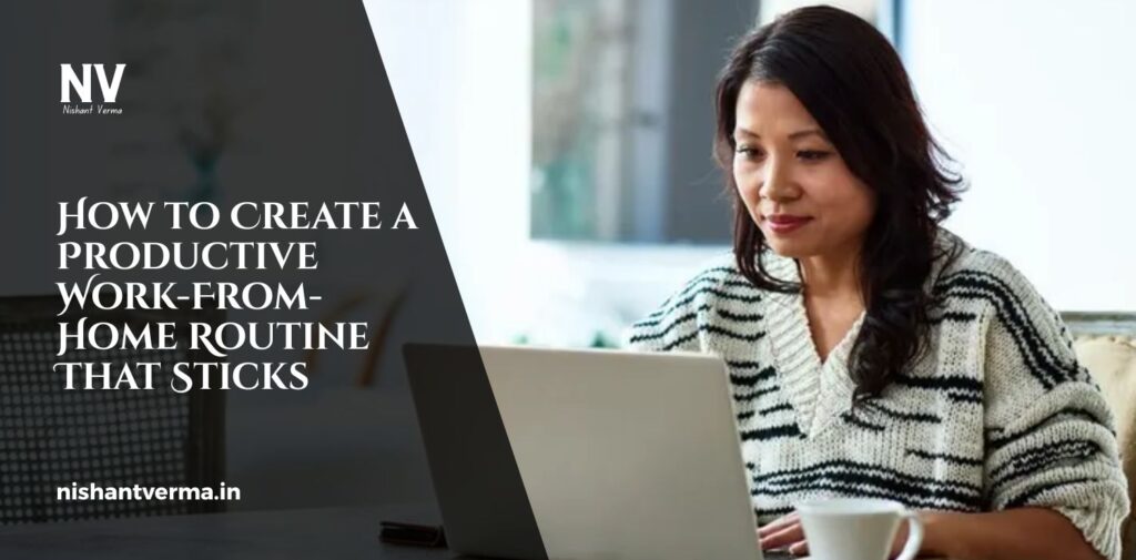 How-to-Create-a-Productive-Work-From-Home-Routine-That-Sticks.