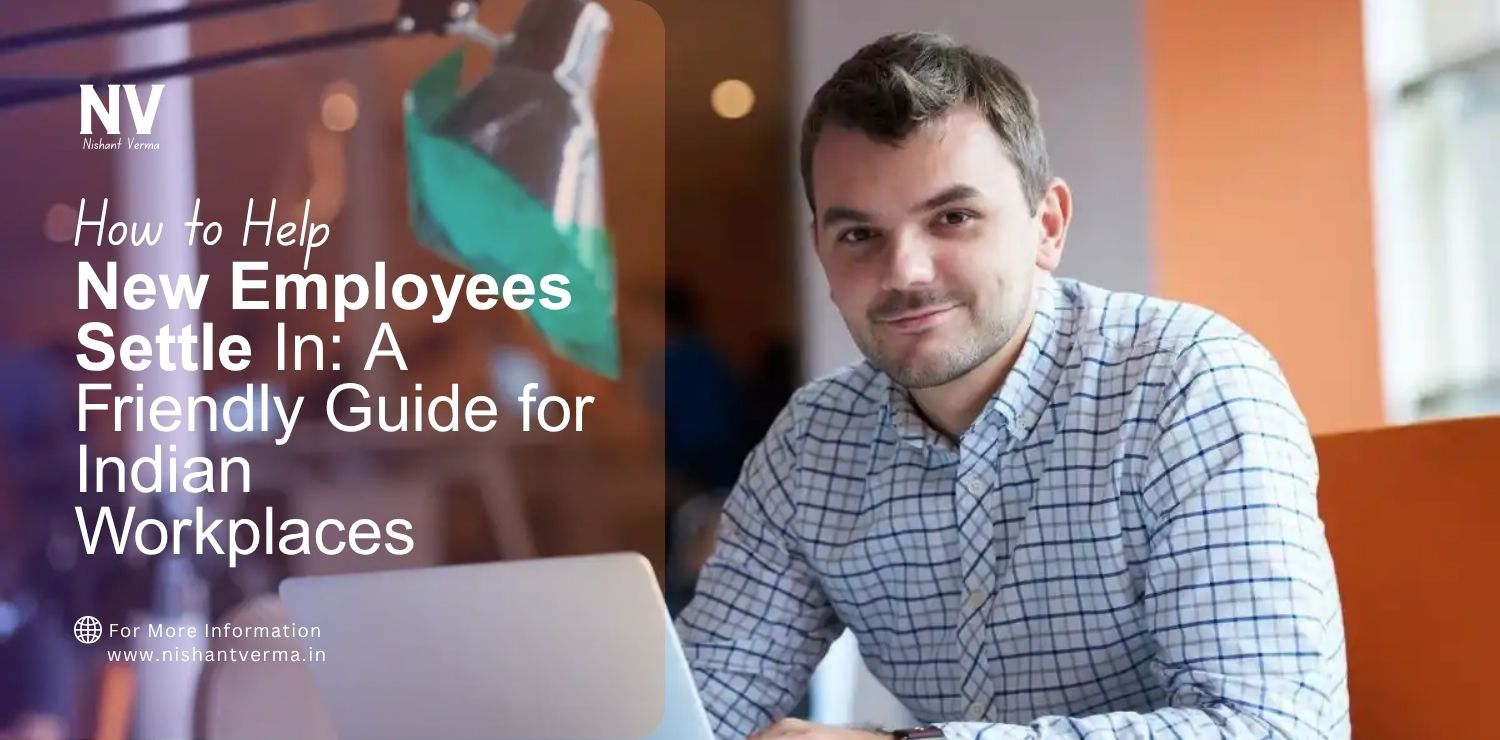 How-to-Help-New-Employees-Settle-In_-A-Friendly-Guide-for-Indian-Workplaces.
