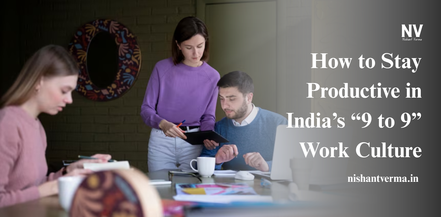 How-to-Stay-Productive-in-Indias-9-to-9-Work-Culture.
