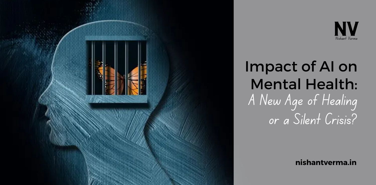 Impact-of-AI-on-Mental-Health_-A-New-Age-of-Healing-or-a-Silent-Crisis.