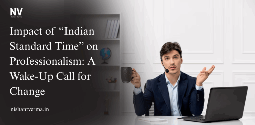 Impact-of-Indian-Standard-Time-on-Professionalism_-A-Wake-Up-Call-for-Change