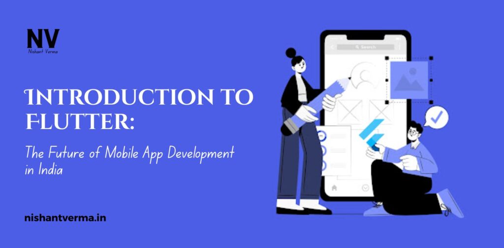 Introduction-to-Flutter_-The-Future-of-Mobile-App-Development-in-India.