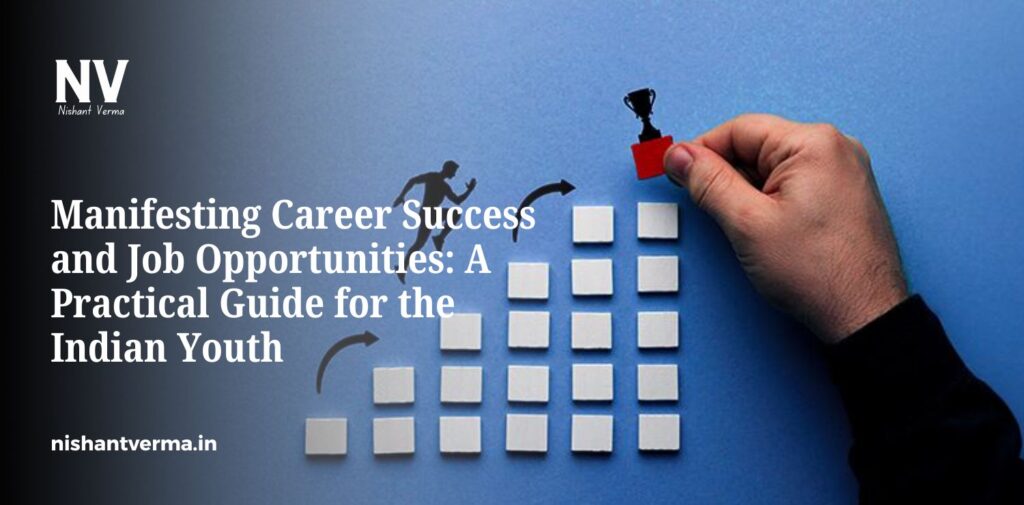 Manifesting-Career-Success-and-Job-Opportunities_-A-Practical-Guide-for-the-Indian-Youth.