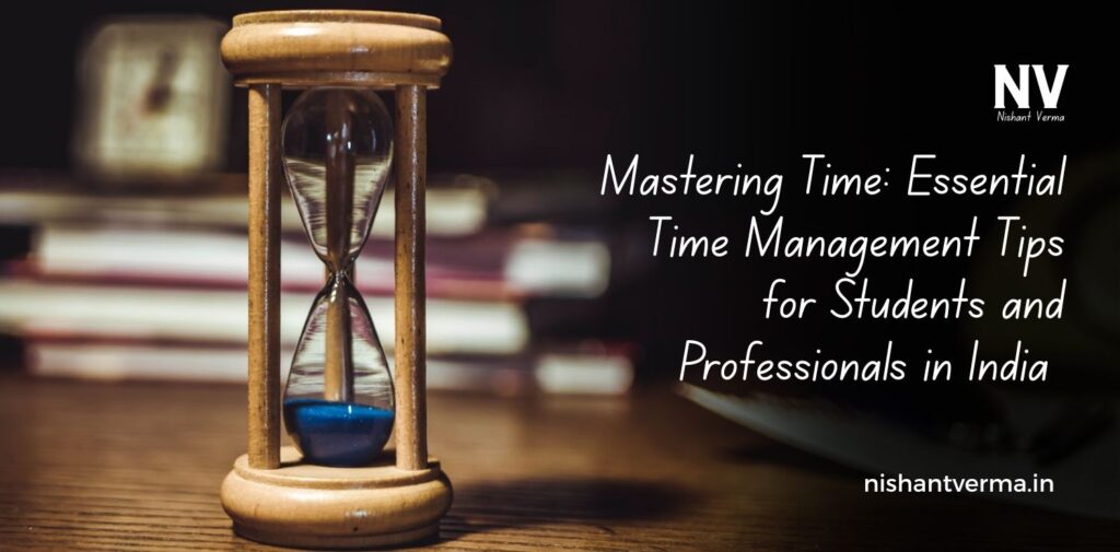 Mastering-Time_-Essential-Time-Management-Tips-for-Students-and-Professionals-in-India.