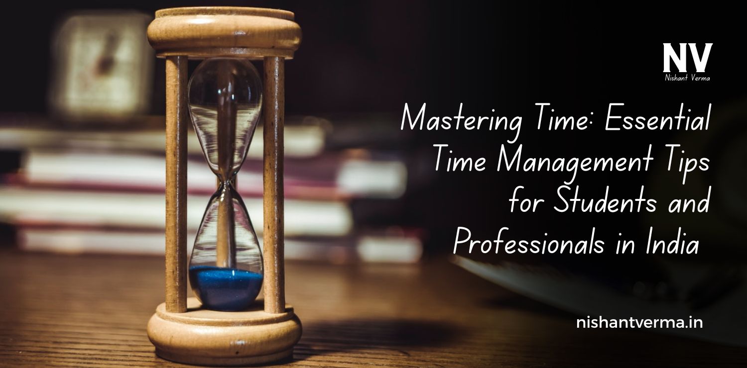 Mastering-Time_-Essential-Time-Management-Tips-for-Students-and-Professionals-in-India.