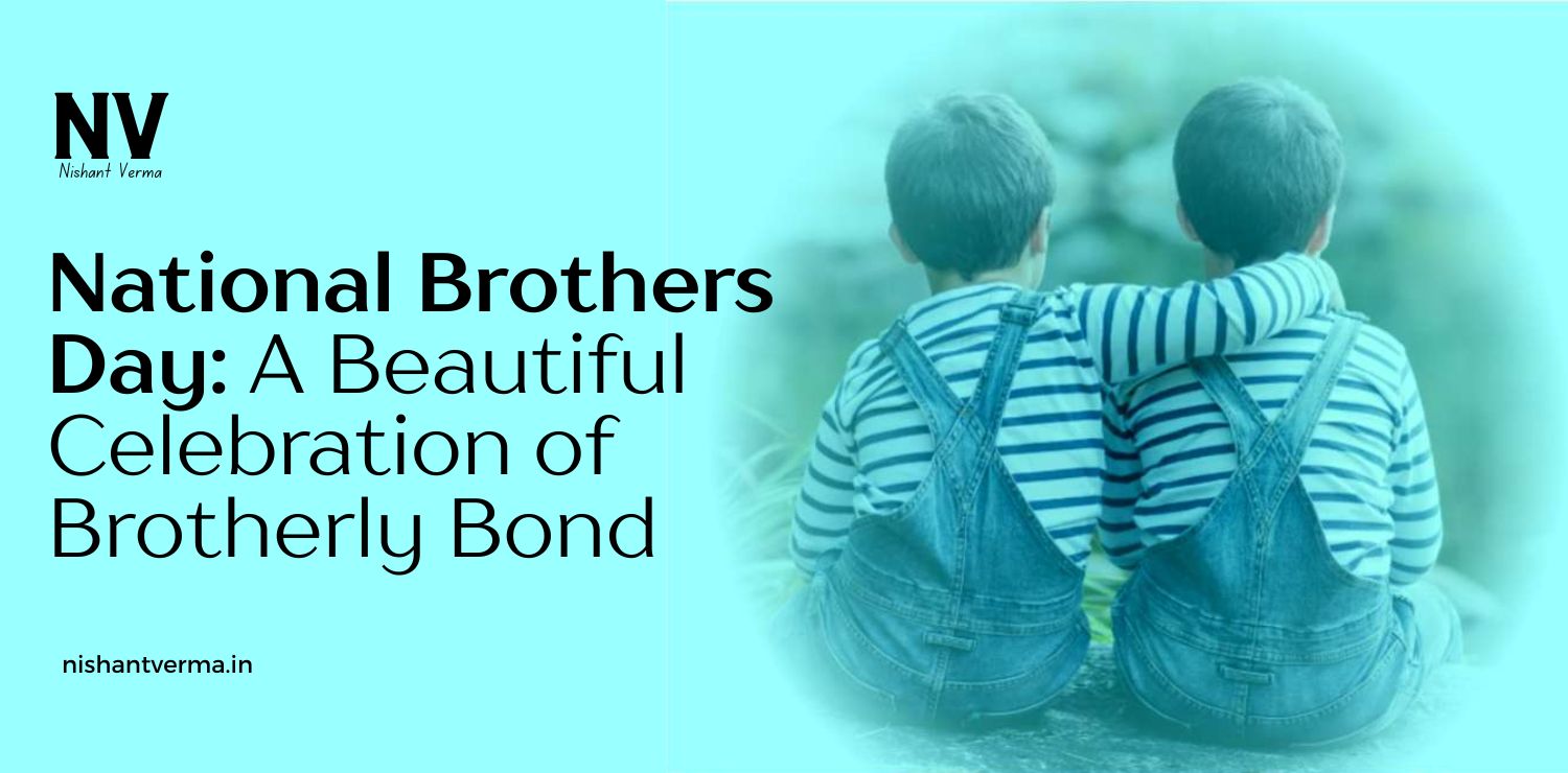 National-Brothers-Day-A-Beautiful-Celebration-of-Brotherly-Bond.jpg