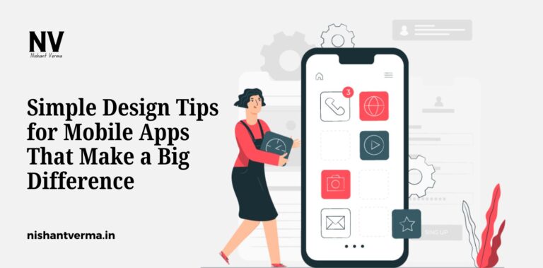 Simple Design Tips for Mobile Apps That Make a Big Difference - Nishant ...