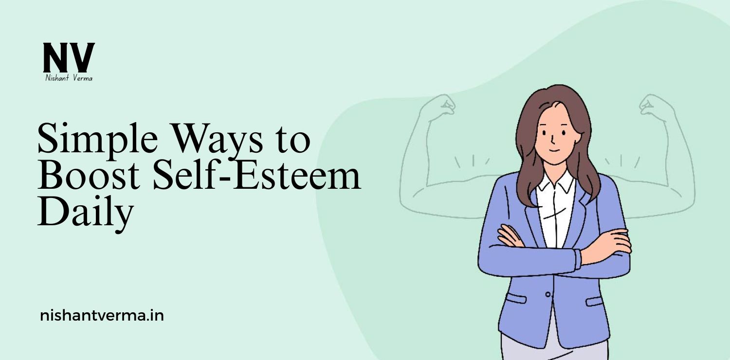 Simple Ways to Boost Self-Esteem Daily.