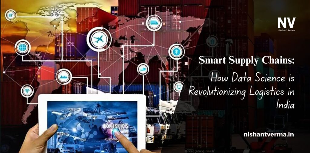 Smart-Supply-Chains_-How-Data-Science-is-Revolutionizing-Logistics-in-India.