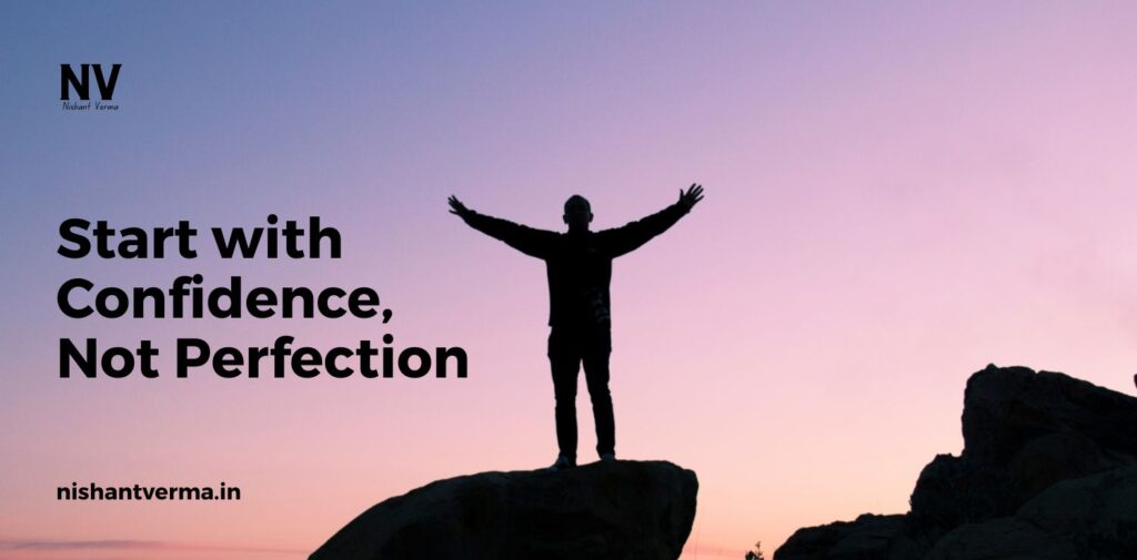 Start-with-Confidence-Not-Perfection.