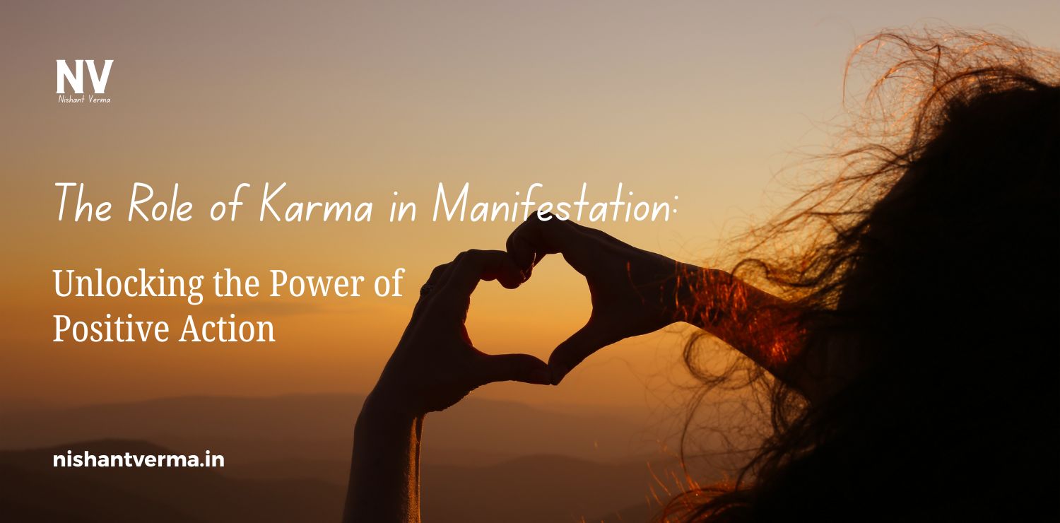 The-Role-of-Karma-in-Manifestation_-Unlocking-the-Power-of-Positive-Action.