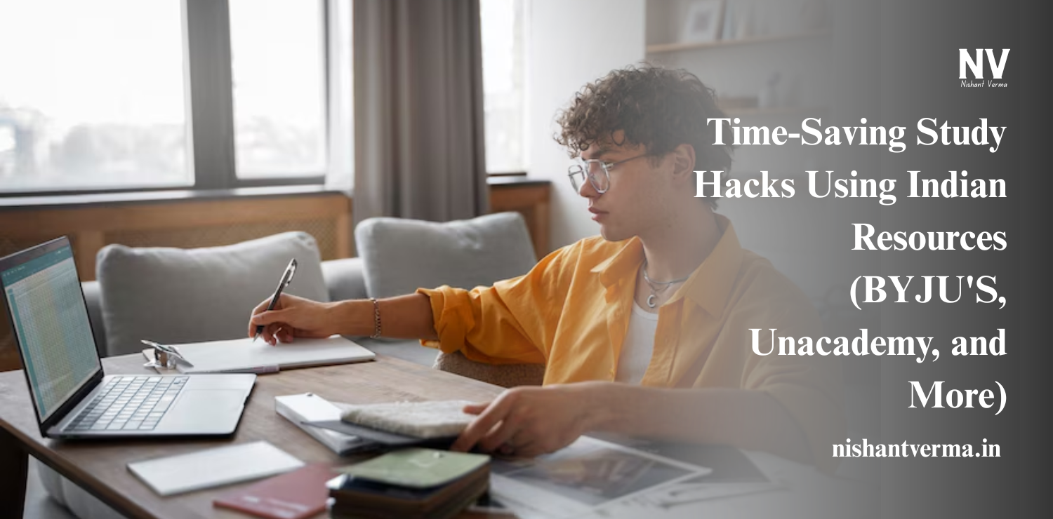 Time-Saving-Study-Hacks-Using-Indian-Resources-BYJUS-Unacademy-and-More