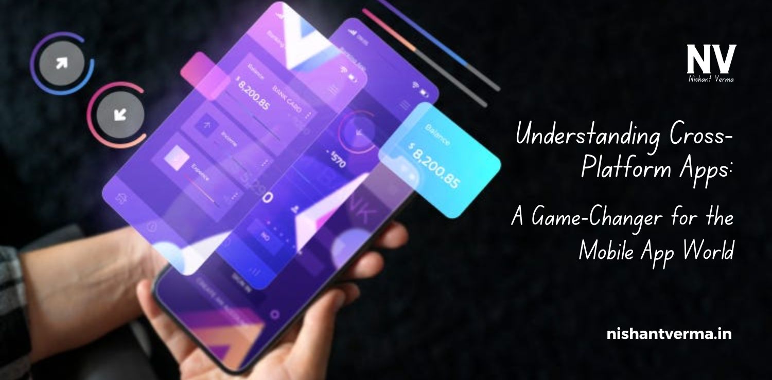 Understanding-Cross-Platform-Apps_-A-Game-Changer-for-the-Mobile-App-World.
