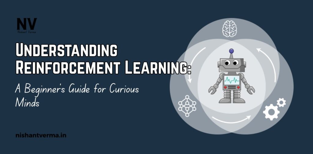 Understanding-Reinforcement-Learning_-A-Beginners-Guide-for-Curious-Minds.