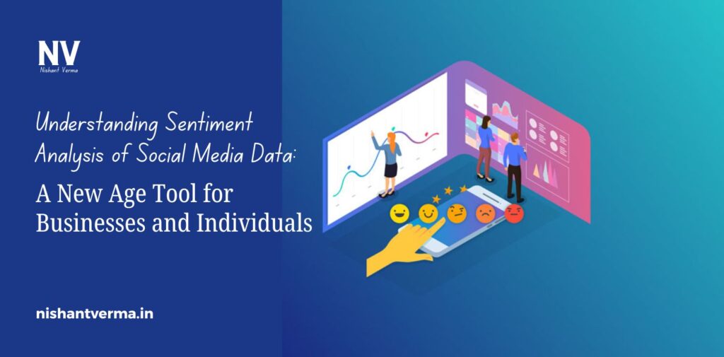 Understanding-Sentiment-Analysis-of-Social-Media-Data_-A-New-Age-Tool-for-Businesses-and-Individuals.