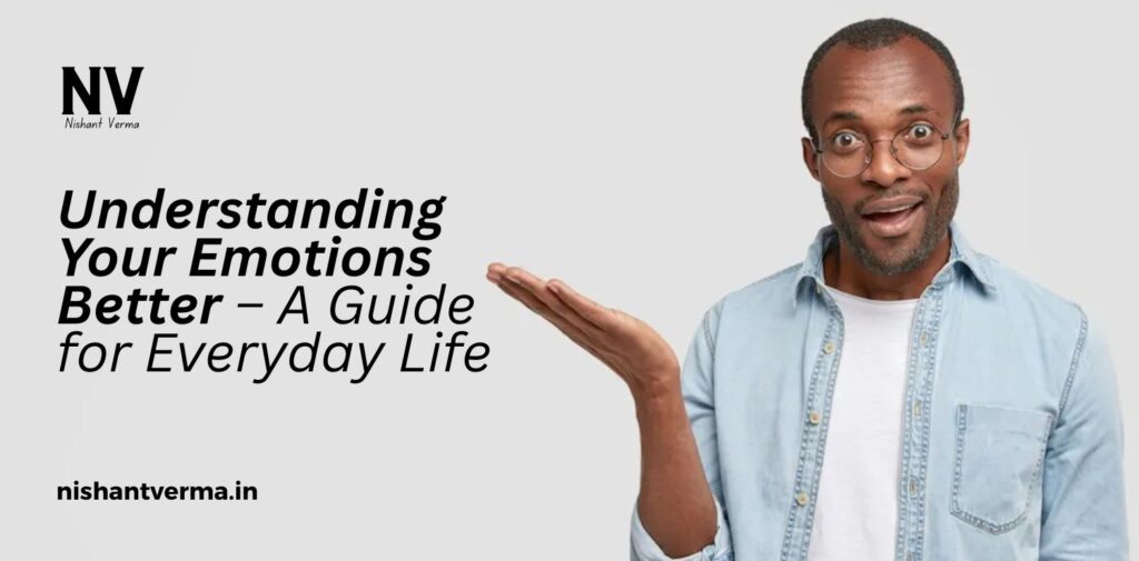 Understanding-Your-Emotions-Better-–-A-Guide-for-Everyday-Life.