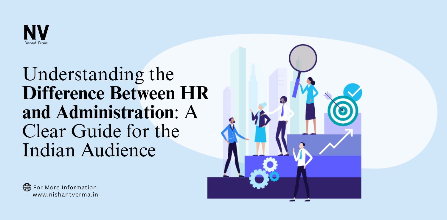 Understanding-the-Difference-Between-HR-and-Administration_-A-Clear-Guide-for-the-Indian-Audience.