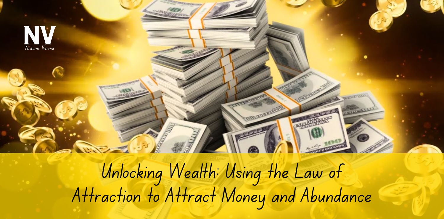 Unlocking-Wealth_-Using-the-Law-of-Attraction-to-Attract-Money-and-Abundance.