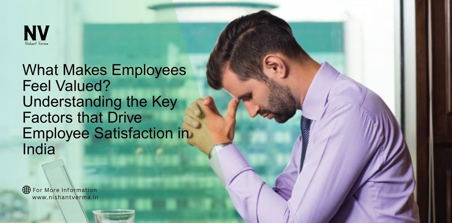 What-Makes-Employees-Feel-Valued_-Understanding-the-Key-Factors-that-Drive-Employee-Satisfaction-in-India.
