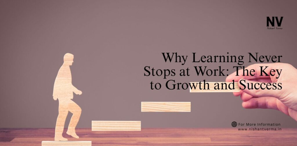 Why-Learning-Never-Stops-at-Work_-The-Key-to-Growth-and-Success.