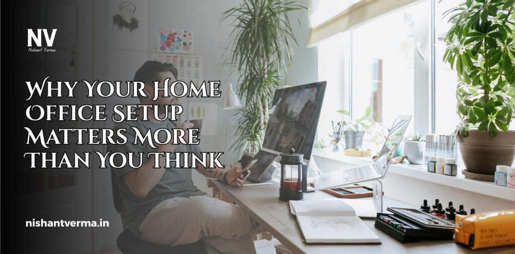 Why-Your-Home-Office-Setup-Matters-More-Than-You-Think.