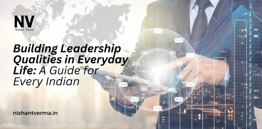 Building-Leadership-Qualities-in-Everyday-Life_-A-Guide-for-Every-Indian.