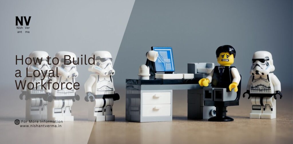 How-to-Build-a-Loyal-Workforce.