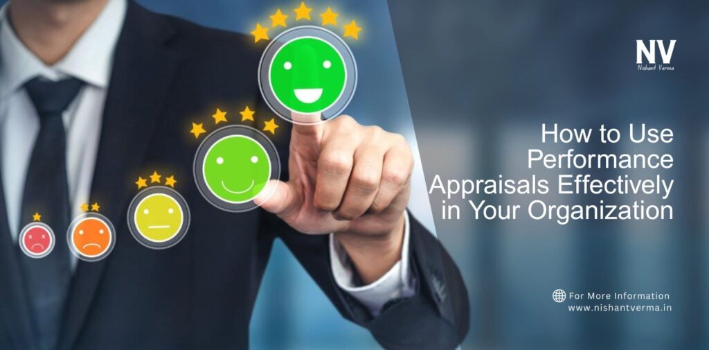 How to Use Performance Appraisals Effectively in Your Organization.