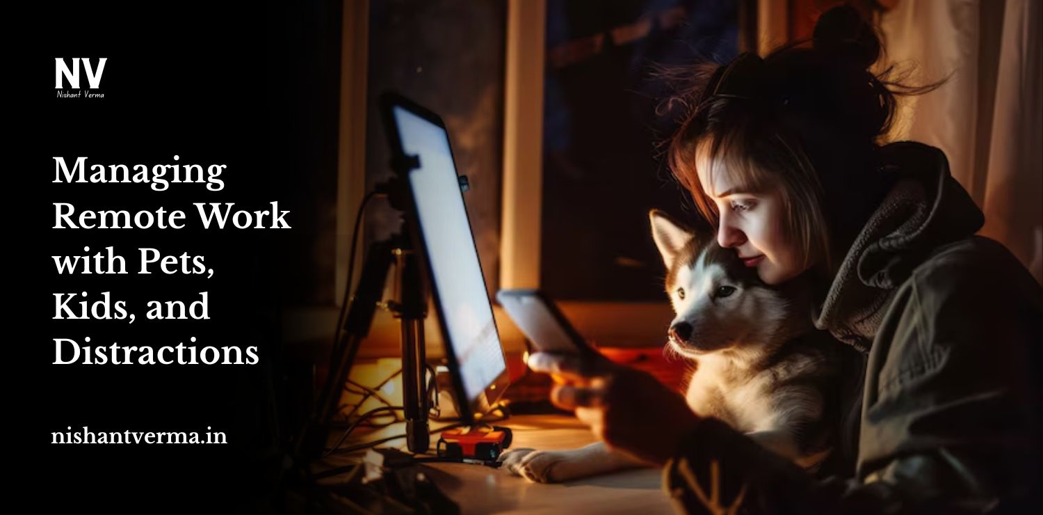 Managing-Remote-Work-with-Pets-Kids-and-Distractions