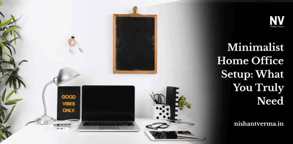 Minimalist-Home-Office-Setup_-What-You-Truly-Need.