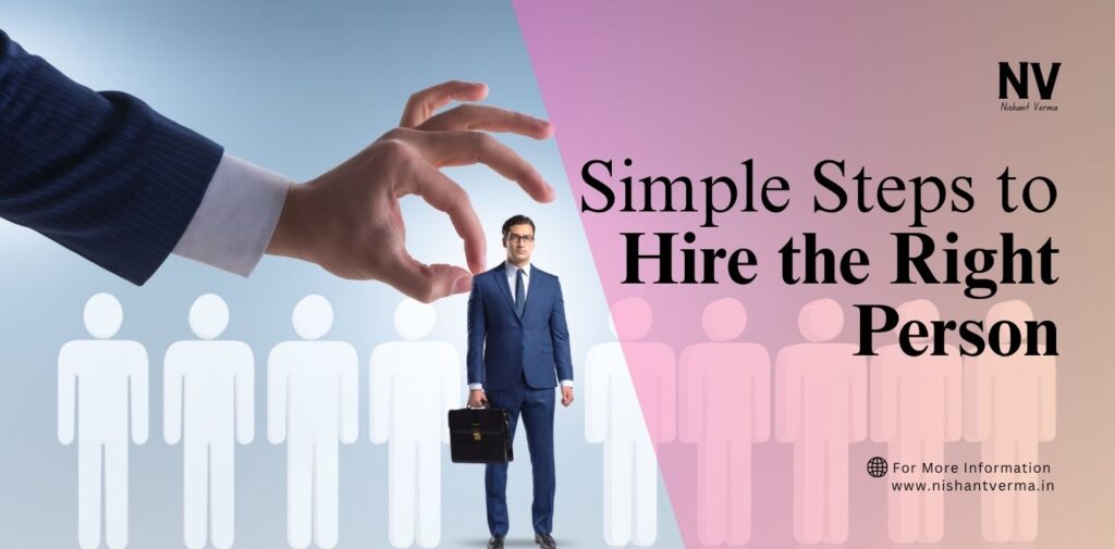 Simple Steps to Hire the Right Person.