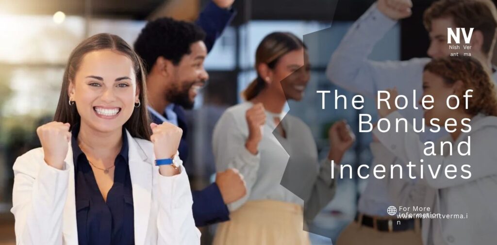 The Role of Bonuses and Incentives.