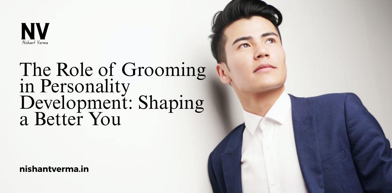 The-Role-of-Grooming-in-Personality-Development_-Shaping-a-Better-You.
