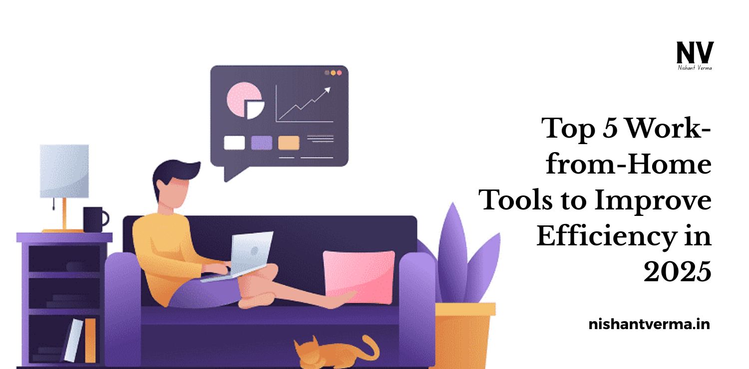 Top-5-Work-from-Home-Tools-to-Improve-Efficiency-in-2025.