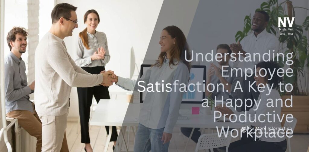 Understanding-Employee-Satisfaction_-A-Key-to-a-Happy-and-Productive-Workplace.