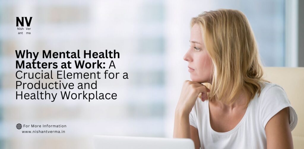 Why-Mental-Health-Matters-at-Work_-A-Crucial-Element-for-a-Productive-and-Healthy-Workplace.