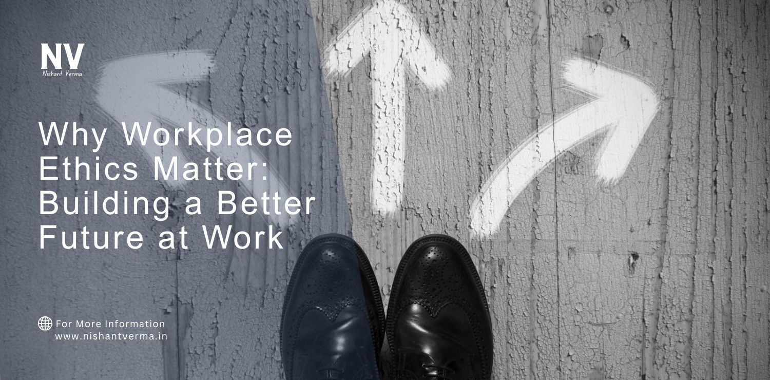 Why Workplace Ethics Matter_ Building a Better Future at Work.