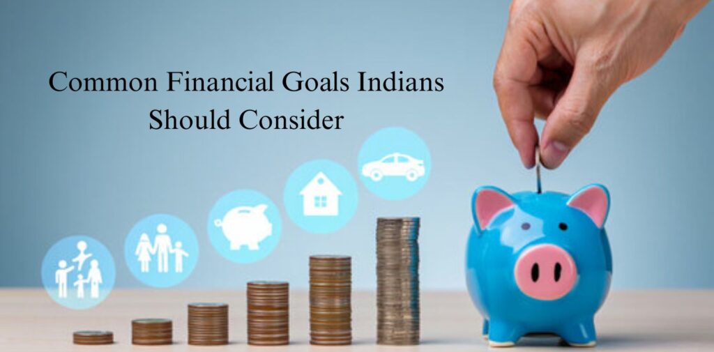 Common-Financial-Goals-Indians-Should-Consider.