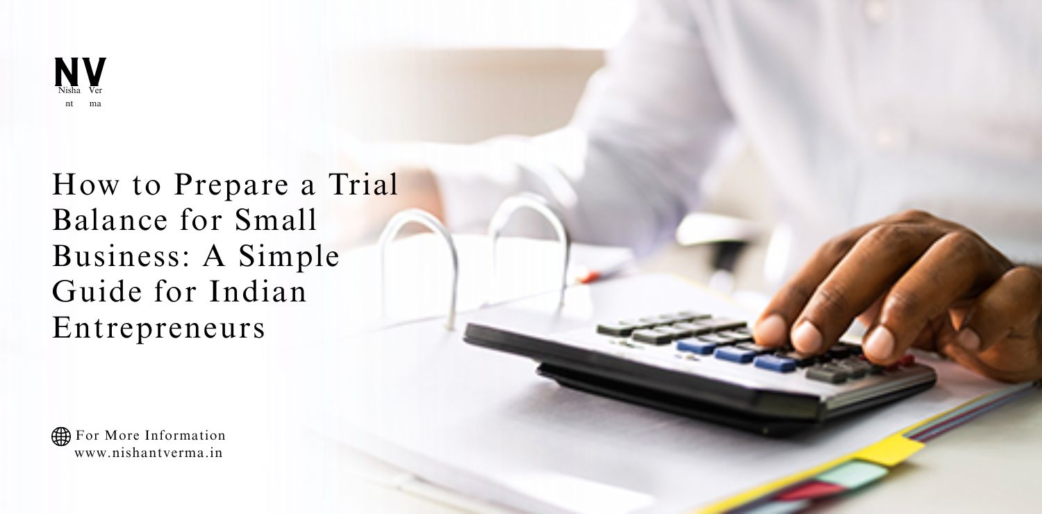 How-to-Prepare-a-Trial-Balance-for-Small-Business_-A-Simple-Guide-for-Indian-Entrepreneurs.