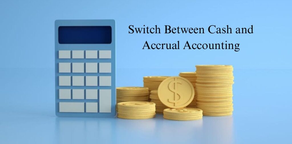 How-to-Switch-Between-Cash-and-Accrual-Accounting.