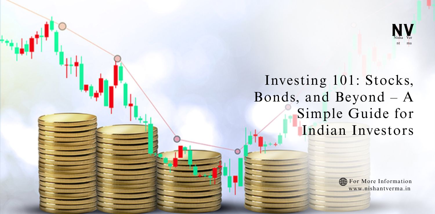 Investing-101_-Stocks-Bonds-and-Beyond-–-A-Simple-Guide-for-Indian-Investors.