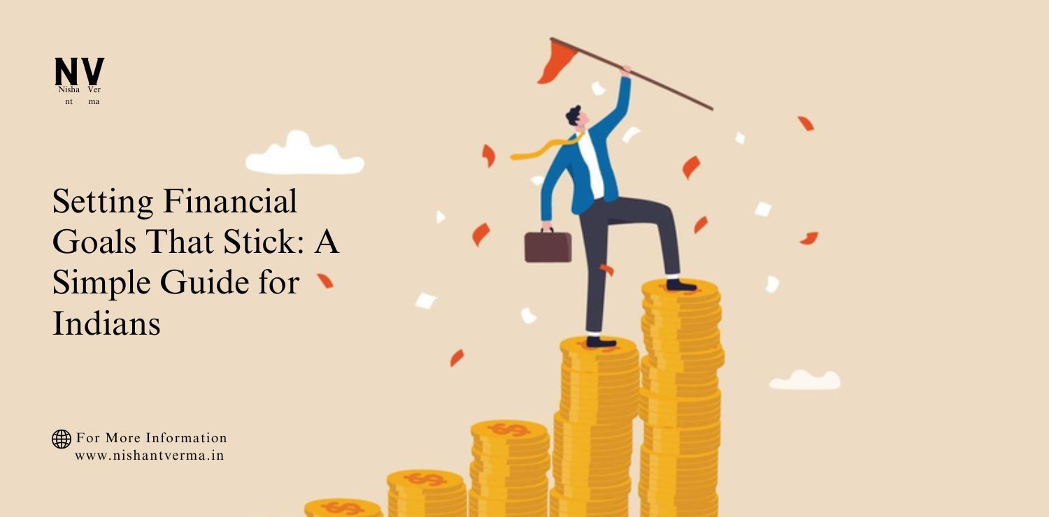 Setting-Financial-Goals-That-Stick_-A-Simple-Guide-for-Indians.