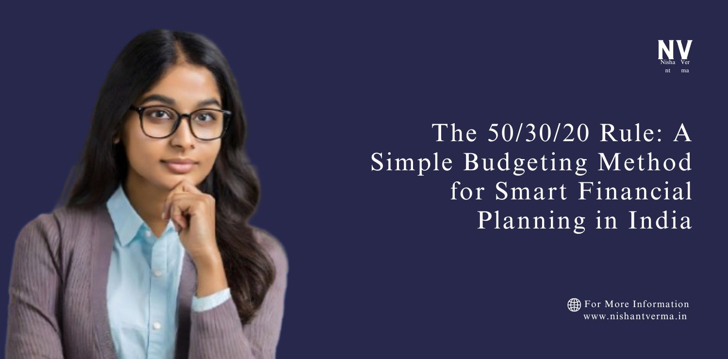 The-50_30_20-Rule_-A-Simple-Budgeting-Method-for-Smart-Financial-Planning-in-India.