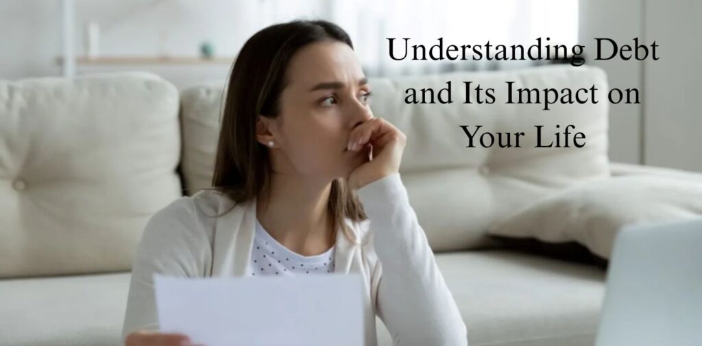 How-to-Handle-Debt-Without-Stress.   -Understanding-Debt-and-Its-Impact-on-Your-Life.