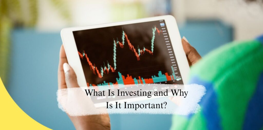 What-Is-Investing-and-Why-Is-It-Important.